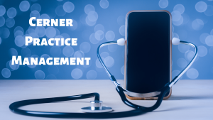 Photo of a cellphone with a stethoscope that says Cerner Practice Management