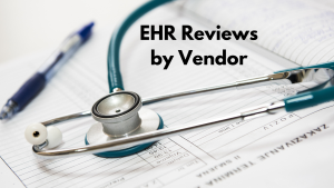 Photo of a stethoscope on a medical record with a pen that says EHR Reviews by Vendor