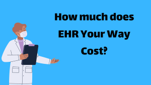 How much does EHR Your Way cost illustration with doctor.