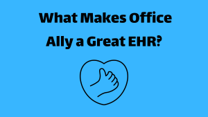 Illustration of a thumbs up in a heart with the words What Makes Office Ally a Great EHR?