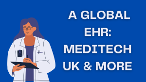 Illustration of a woman doctor that says A Global EHR Meditech UK & More