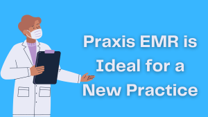 Illustration of a doctor that says Praxis EMR is Ideal for a New Practice